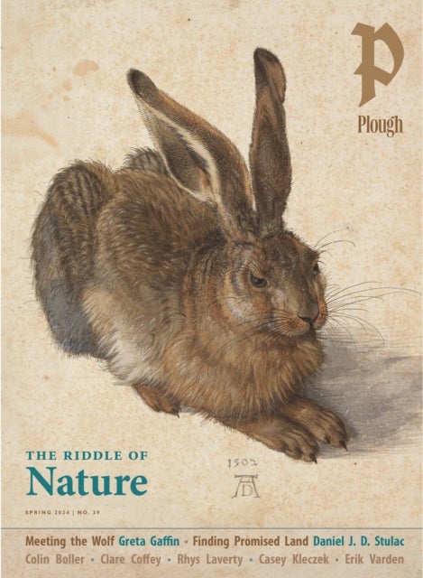 Plough Quarterly No. 39 ¿ The Riddle of Nature - UK Edition
