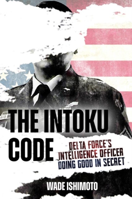 The Intoku Code - Delta Force's Intelligence Officer Doing Good in Secret
