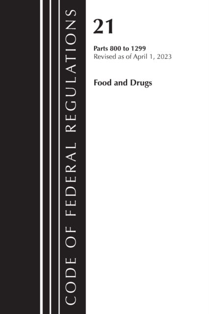 Code of Federal Regulations, Title 21 Food and Drugs 800-1299, 2023