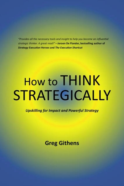 How to Think Strategically - Upskilling for Impact and Powerful Strategy