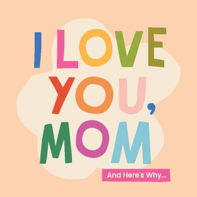 I Love You, Mom - 100 Illustrated Quotes for Mothers
