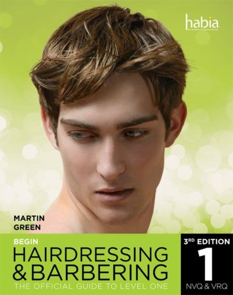 Begin Hairdressing and Barbering - The Official Guide to Level 1 NVQ & VRQ