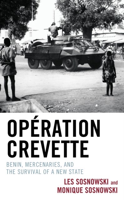 Operation Crevette - Benin, Mercenaries, and the Survival of a New State