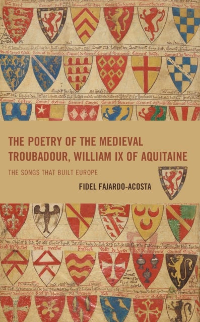 The Poetry of the Medieval Troubadour, William IX of Aquitaine - The Songs that Built Europe