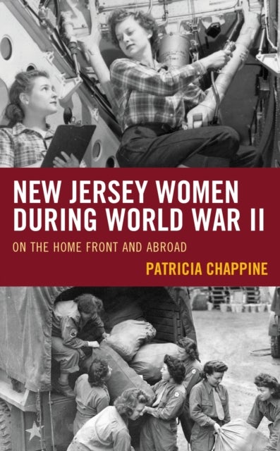 New Jersey Women during World War II - On the Home Front and Abroad