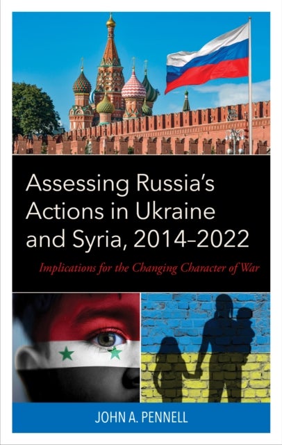 Assessing Russia's Actions in Ukraine and Syria, 2014–2022 - Implications for the Changing Character of War
