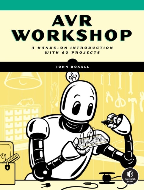 AVR Workshop - A Hands-On Introduction with 60 Projects
