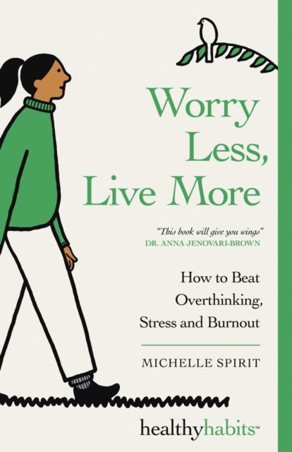 Worry Less, Live More - How to Beat Overthinking, Stress and Burnout