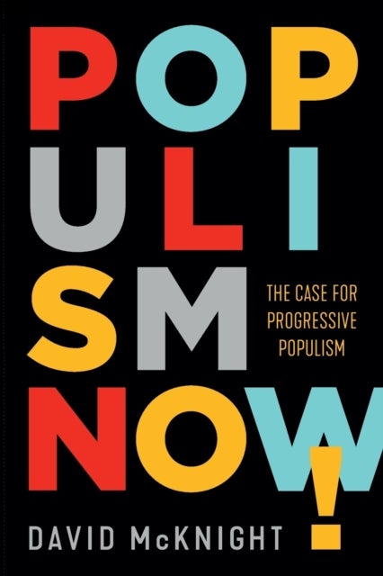 Populism Now! - The Case for Progressive Populism