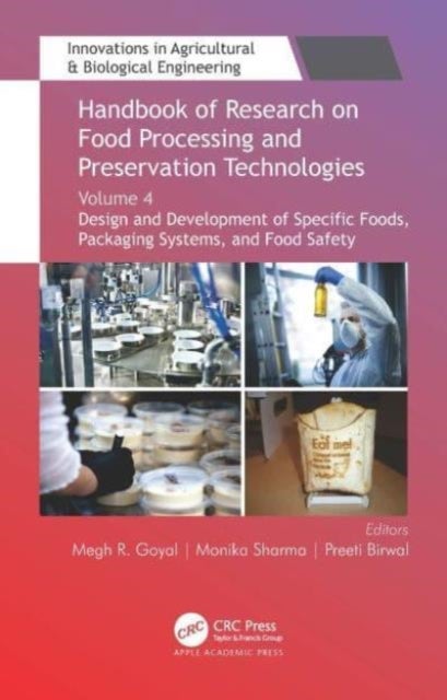 Handbook of Research on Food Processing and Preservation Technologies - Volume 4: Design and Development of Specific Foods, Packaging Systems, and Food Safety