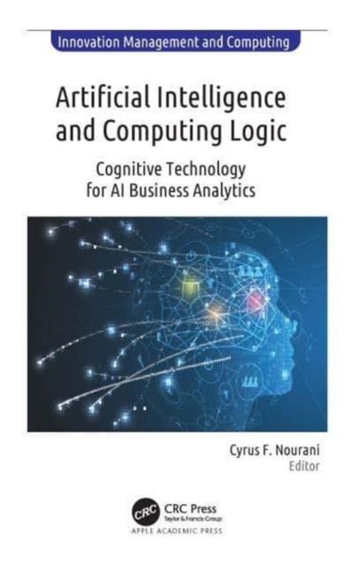 Artificial Intelligence and Computing Logic - Cognitive Technology for AI Business Analytics