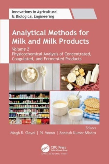 Analytical Methods for Milk and Milk Products - Volume 2: Physicochemical Analysis of Concentrated, Coagulated and Fermented Products