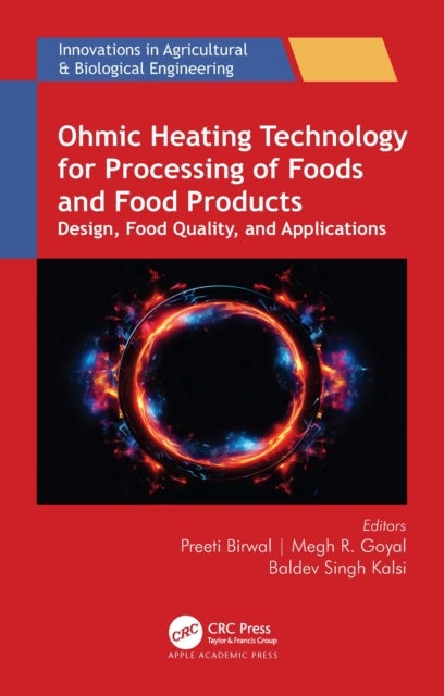 Ohmic Heating Technology for Processing of Foods and Food Products - Design, Food Quality, and Applications