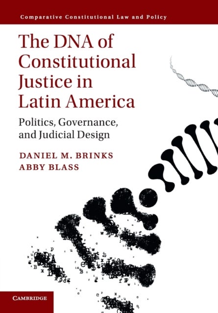 The DNA of Constitutional Justice in Latin America - Politics, Governance, and Judicial Design