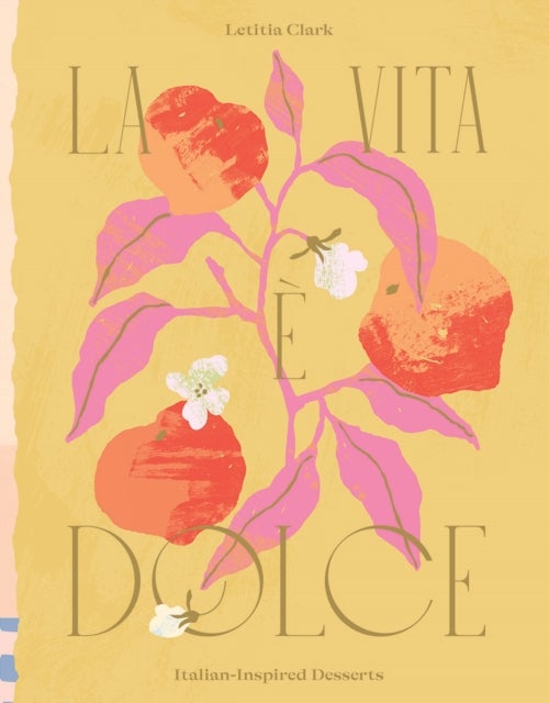 La Vita e Dolce - Italian–Inspired Desserts