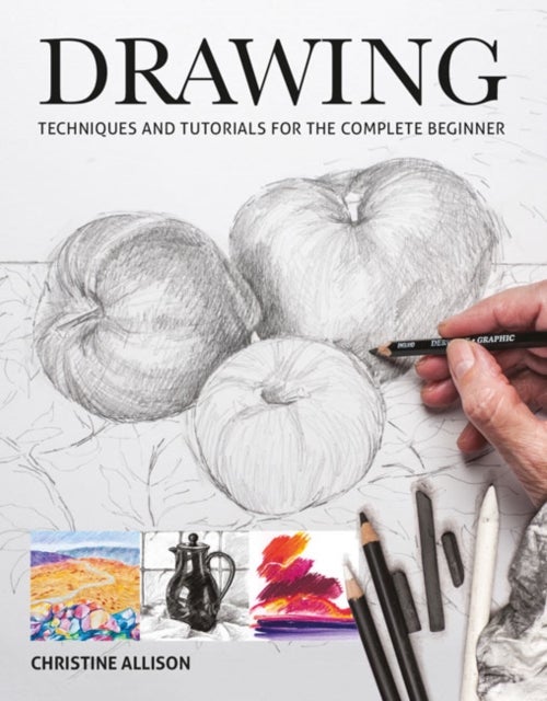 Drawing - Techniques and Tutorials for the Complete Beginner