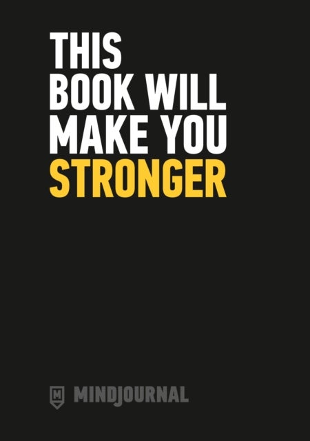 MindJournal - This Book Will Make You Stronger – The Guide to Journalling for Men