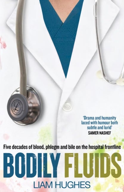 Bodily Fluids - Five decades of blood, phlegm and bile on the hospital frontline