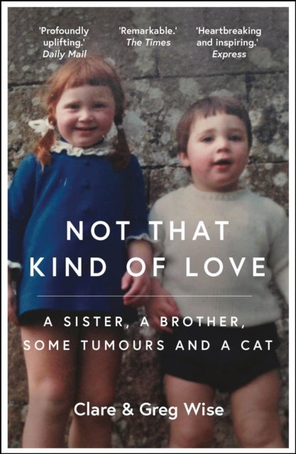 Not That Kind of Love - the heart-breaking story of love and loss by Greg Wise