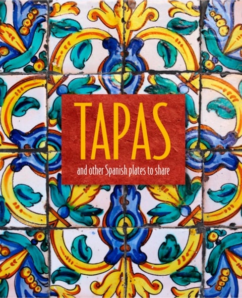 Tapas - And Other Spanish Plates to Share