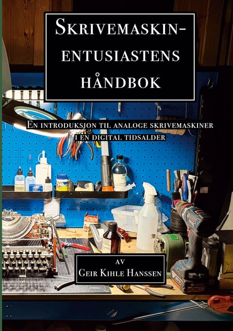 Skrivemaskin-entusiastens håndbok - en introduksjon til analoge skrivemaskiner i en digital tidsalder