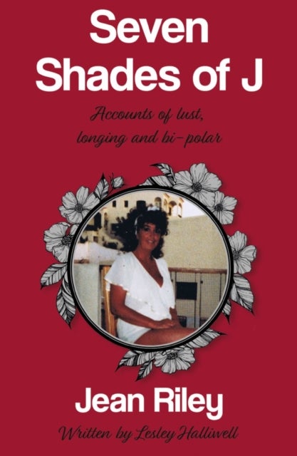 Seven Shades of J - Accounts of lust, longing and bi-polar