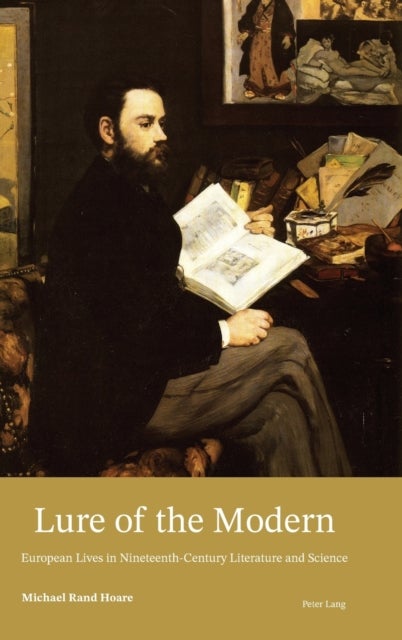 Lure of the Modern - European Lives in Nineteenth-Century Literature and Science