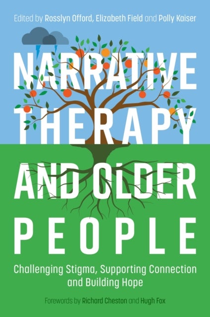 Narrative Therapy and Older People - Challenging Stigma, Supporting Connection and Building Hope
