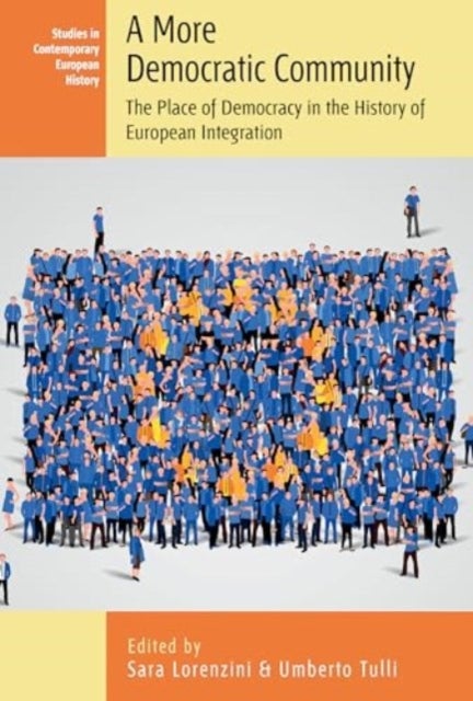 A More Democratic Community - The Place of Democracy in the History of European Integration