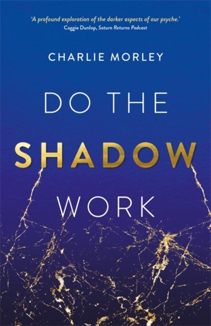 Do the Shadow Work - And Find Lasting Self-Love and Acceptance