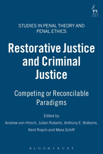 Restorative Justice and Criminal Justice - Competing or Reconcilable Paradigms