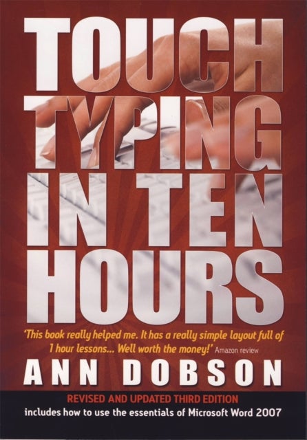 Touch Typing In Ten Hours, 3rd Edition - Spend a Few Hours Now and Gain a Valuable Skill for Life
