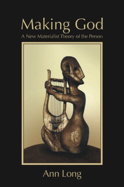 Making God - A New Materialist Theory of the Person