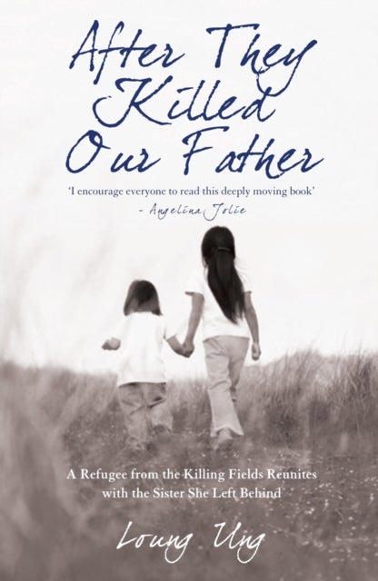 After They Killed Our Father - A Refugee from the Killing Fields Reunites with the Sister She Left Behind