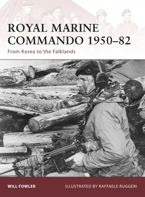 Royal Marine Commando 1950–82 - From Korea to the Falklands