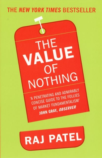 The Value Of Nothing - How to Reshape Market Society and Redefine Democracy