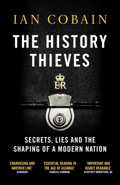 The History Thieves - Secrets, Lies and the Shaping of a Modern Nation