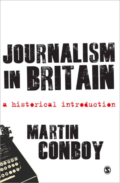 Journalism in Britain - A Historical Introduction