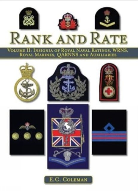Volume II: Insignia of Royal Naval Ratings, WRNS, Royal Marines, QARNNS and Auxiliaries Rank and Rat