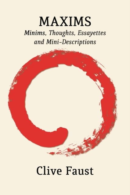 Maxims - Minims, Thoughts, Essayettes and Mini-Descriptions
