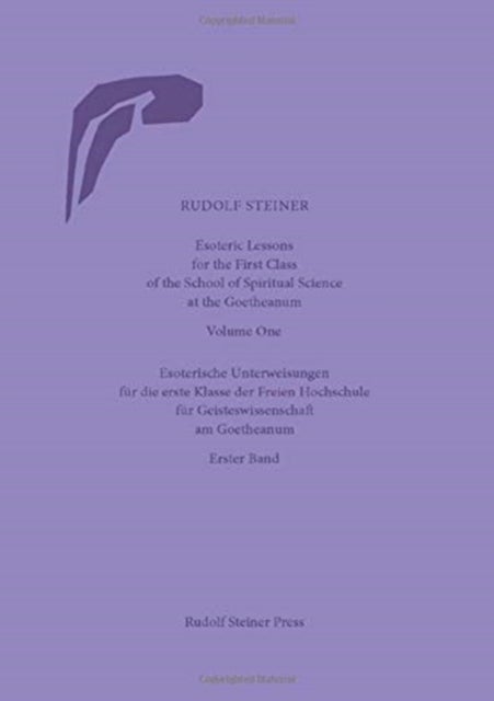 Esoteric Lessons for the First Class of the School of Spiritual Science at the Goetheanum - Volumes One to Four