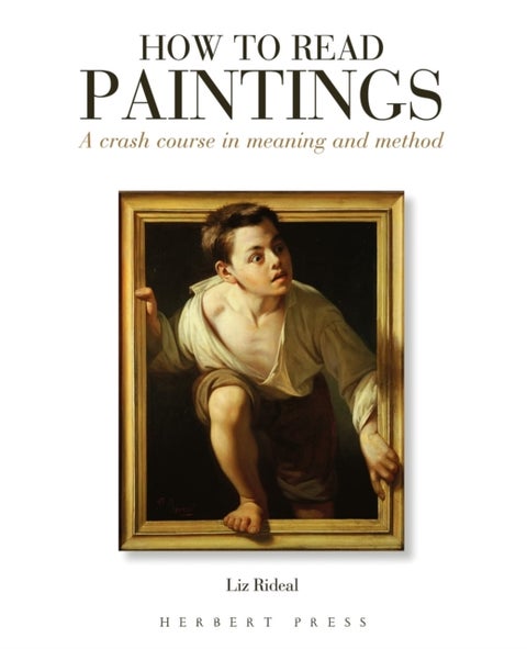 How to Read Paintings - A Crash Course in Meaning and Method