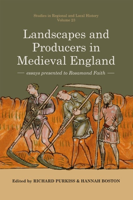 Landscapes and Producers in Medieval England - Essays presented to Rosamond Faith