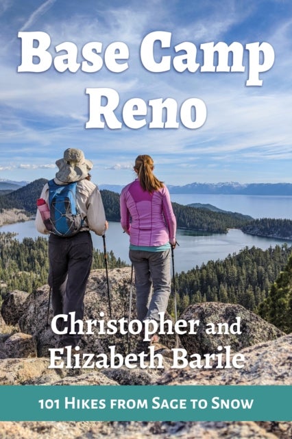 Base Camp Reno - 101 Hikes from Sage to Snow