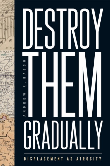 Destroy Them Gradually - Displacement As Atrocity