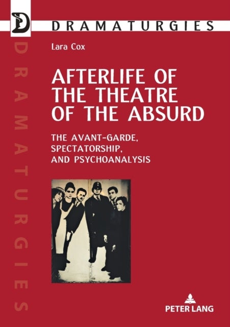 Afterlife of the Theatre of the Absurd - The Avant-garde, Spectatorship, and Psychoanalysis