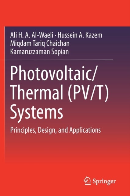 Photovoltaic/Thermal (PV/T) Systems - Principles, Design, and Applications