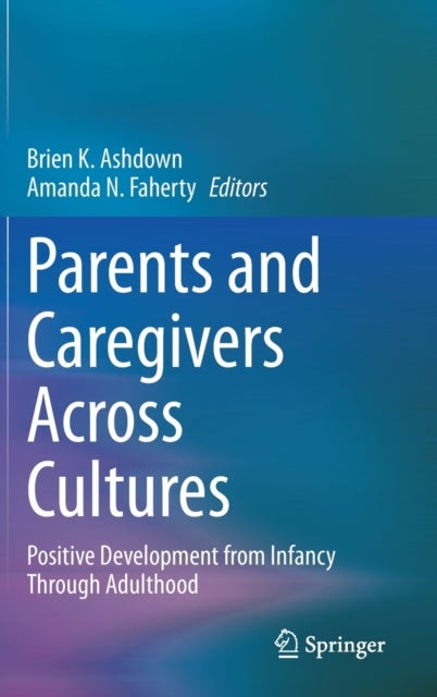 Parents and Caregivers Across Cultures - Positive Development from Infancy Through Adulthood