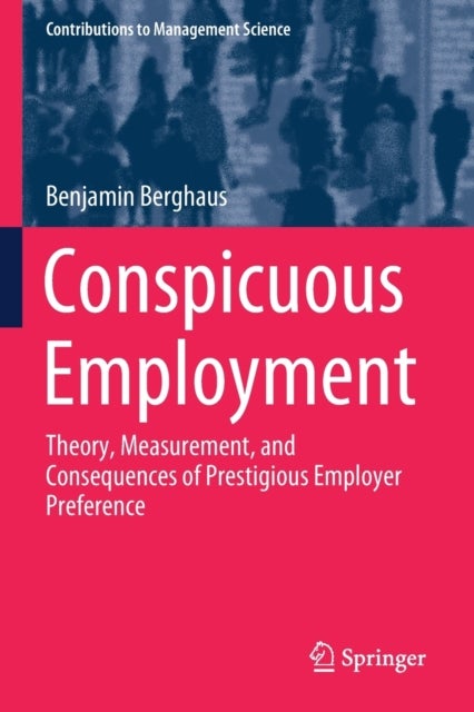 Conspicuous Employment - Theory, Measurement, and Consequences of Prestigious Employer Preference