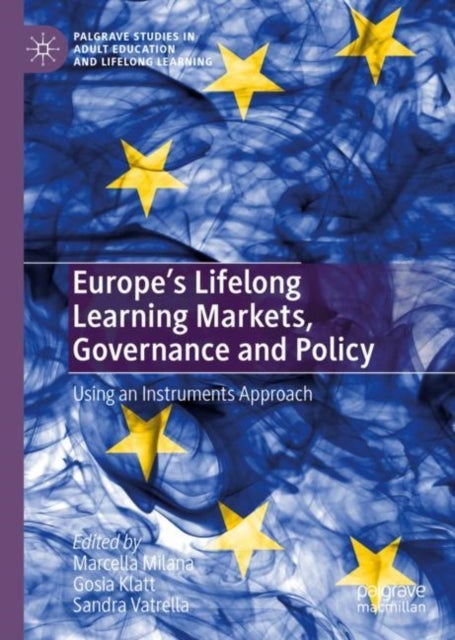Europe's Lifelong Learning Markets, Governance and Policy - Using an Instruments Approach